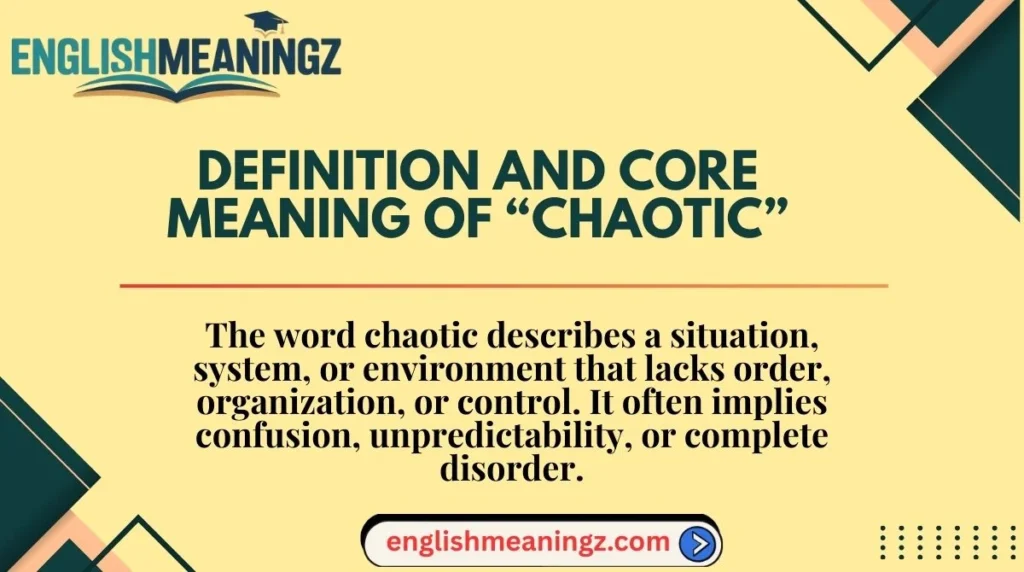 Definition and Core Meaning of “Chaotic”