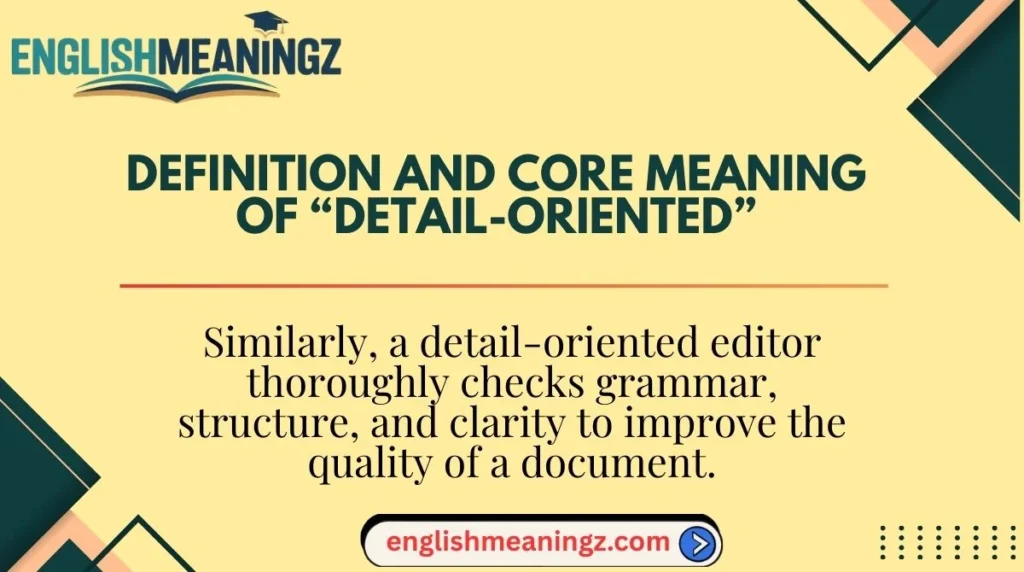 Definition and Core Meaning of “Detail-Oriented”