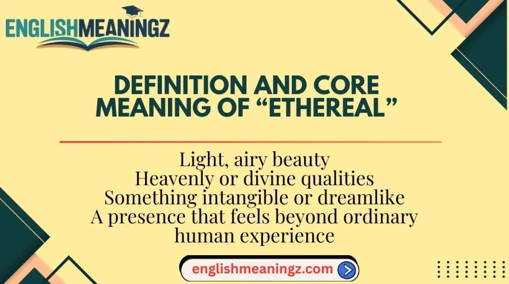 Definition and Core Meaning of “Ethereal”