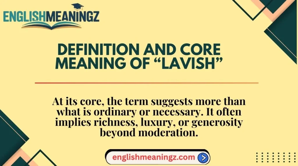Definition and Core Meaning of “Lavish”