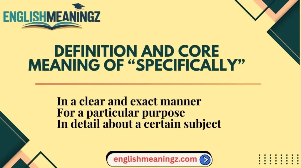 Definition and Core Meaning of “Specifically”