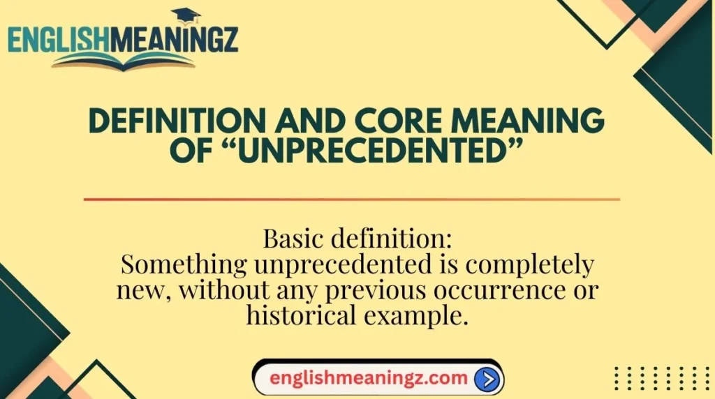 Definition and Core Meaning of “Unprecedented”