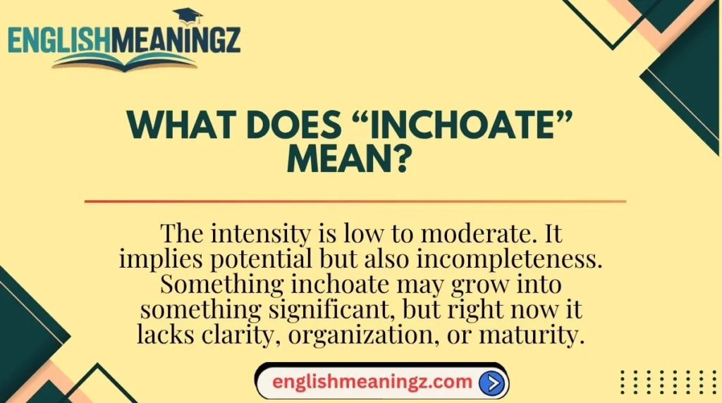 What Does “Inchoate” Mean?