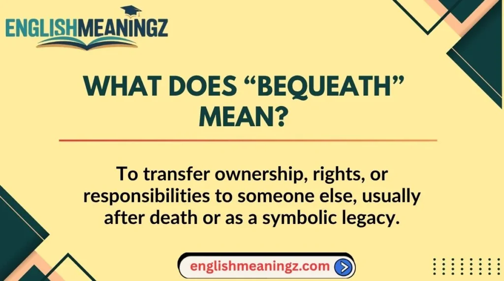 What Does “Bequeath” Mean?