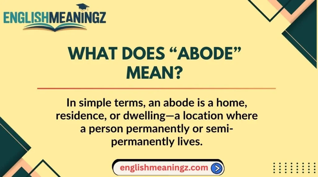 What Does “Abode” Mean?