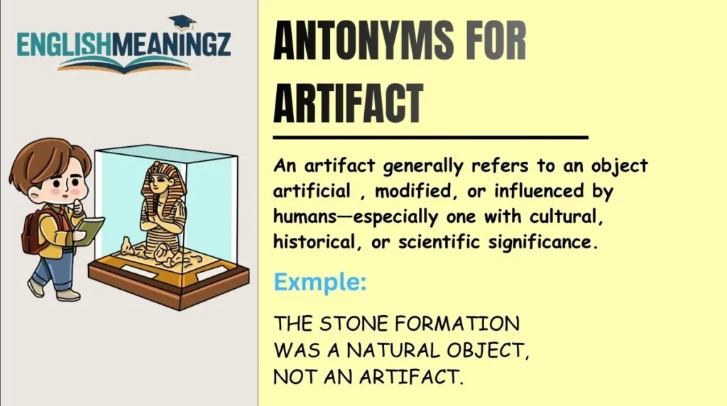 Antonyms for Artifact