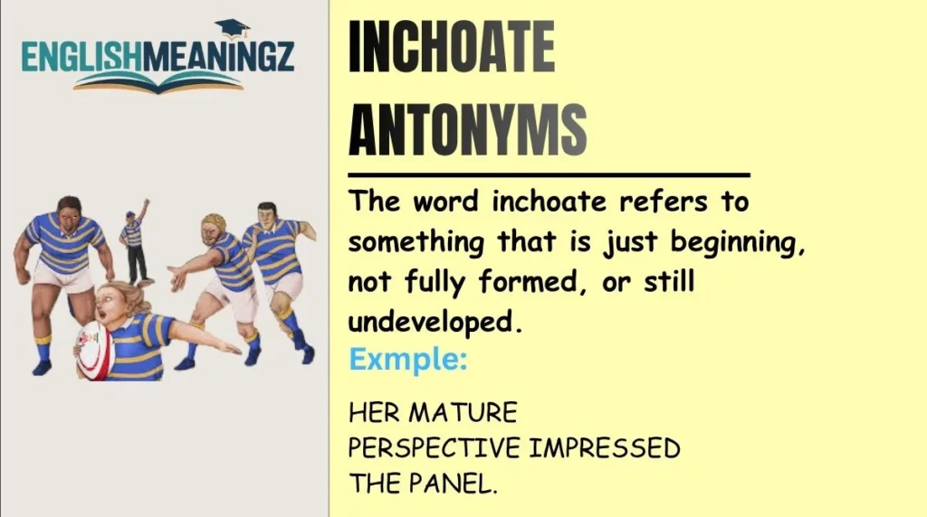 Inchoate Antonyms