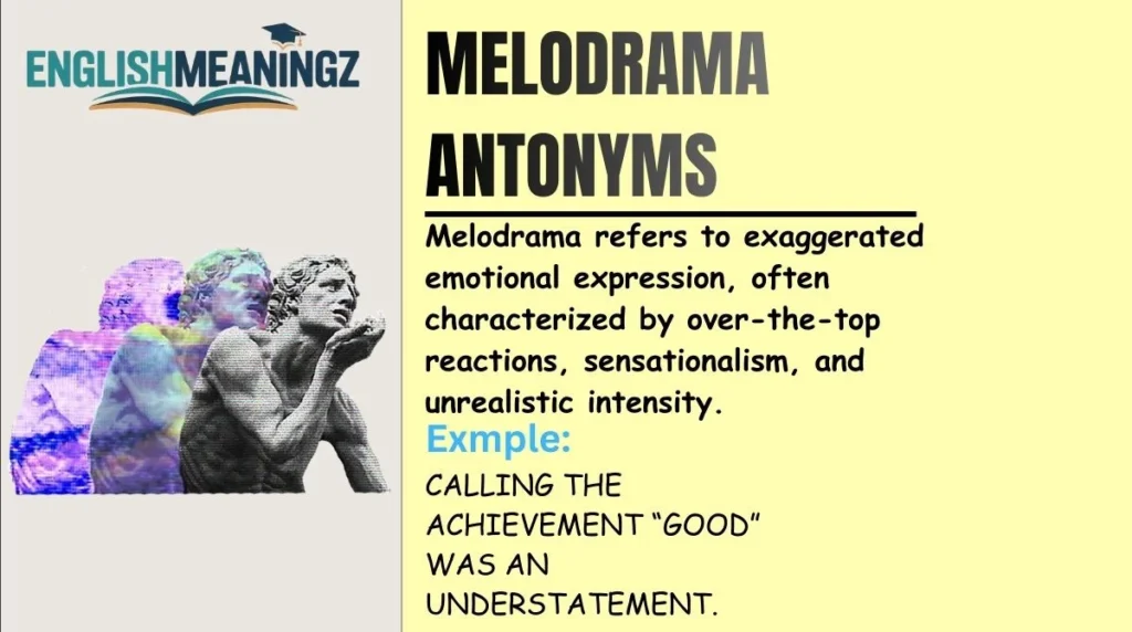 Melodrama Antonyms