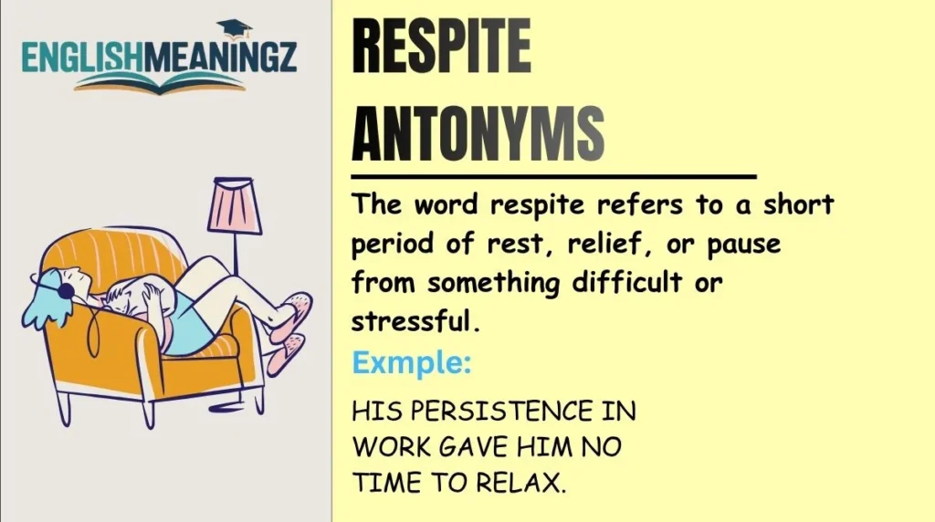 Respite Antonyms